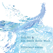 Review: Holtz & Ein Stück Heile Welt - Stillstand voran